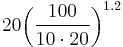 20{\left(\frac{100}{10 \cdot 20}\right)^{1.2}}\,