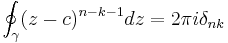 \oint_{\gamma}(z-c)^{n-k-1}dz=2\pi i\delta_{nk}