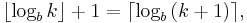 \lfloor \log_{b}{k} \rfloor %2B 1 = \lceil \log_{b}{(k%2B1)} \rceil ,