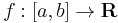 f: [a, b] \rightarrow \mathbf R