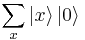 \sum_x \left| x \right\rangle \left| 0 \right\rangle