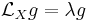 \mathcal{L}_{X}g = \lambda g