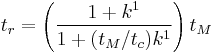 t_r =\left ( \frac{1%2Bk^1}{1%2B(t_M/t_c)k^1} \right )t_M