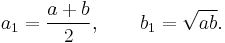 a_1 = \frac{a %2B b}{2},\qquad b_1 = \sqrt{a b}.\,