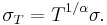 \sigma_T = T^{1/\alpha} \sigma.\,