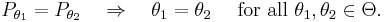 
    P_{\theta_1}=P_{\theta_2} \quad\Rightarrow\quad \theta_1=\theta_2 \quad\ \text{for all } \theta_1,\theta_2\in\Theta.
  