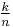 \tfrac{k}{n}