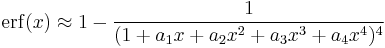 \operatorname{erf}(x)\approx 1-\frac{1}{(1%2Ba_1x%2Ba_2x^2%2Ba_3x^3%2Ba_4x^4)^4}