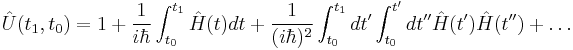 \hat{U}(t_1,t_0) = 1 %2B {1 \over i\hbar}\int_{t_0}^{t_1}\hat{H}(t)dt %2B {1 \over (i\hbar)^2}\int_{t_0}^{t_1}dt^\prime\int_{t_0}^{t^\prime}dt^{\prime\prime}\hat{H}(t^\prime)\hat{H}(t^{\prime\prime}) %2B \ldots