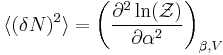 \langle (\delta N)^2 \rangle = \left(\frac{\partial^2\ln(\mathcal{Z})}{\partial \alpha^2} \right)_{\beta,V}
