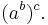  (a^b)^c.