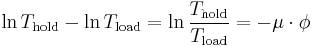 \ln T_\text{hold} - \ln T_\text{load} = \ln\frac{T_\text{hold}}{T_\text{load}} = -\mu\cdot\phi