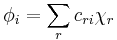 \ \phi_i = \sum_{r} c_{ri} \chi_r 