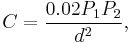 C = \frac{0.02 P_1 P_2}{d^2},