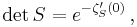  \det S = e^{-\zeta_S'(0)} \,, 