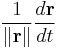 \frac{1}{{\Vert \mathbf r \Vert}}\frac{d \mathbf r}{dt}