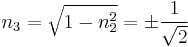 n_3=\sqrt{1-n_2^2}=\pm\frac{1}{\sqrt 2}\,\!