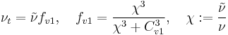 
\nu_t = \tilde{\nu} f_{v1}, \quad f_{v1} = \frac{\chi^3}{\chi^3 %2B C^3_{v1}}, \quad \chi�:= \frac{\tilde{\nu}}{\nu}
