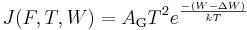 J (F,T,W) = A_{\mathrm{G}} T^2 e^{ - (W - \Delta W) \over k T}