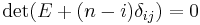 \det(E%2B(n-i)\delta_{ij}) =0 