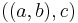 ((a,b),c)