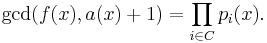 \gcd(f(x),a(x)%2B1) = \prod_{i \in C} p_i(x).