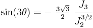 
   \sin(3\theta) = -~\tfrac{3\sqrt{3}}{2}~\cfrac{J_3}{J_2^{3/2}}
 