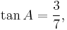 \tan A = \frac{3}{7},