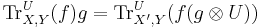 \mathrm{Tr}^U_{X,Y}(f)g=\mathrm{Tr}^U_{X',Y}(f(g\otimes U))