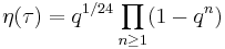 \eta(\tau) = q^{1/24}\prod_{n\ge 1}(1-q^n)