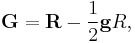 \mathbf{G}=\mathbf{R}-\frac{1}{2}\mathbf{g}R,