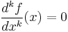 \frac{d^k f}{dx^k}(x) = 0