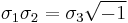 \sigma_1\sigma_2=\sigma_3\sqrt{-1}