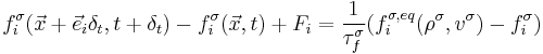 f_i^{\sigma}(\vec{x}%2B\vec{e}_i\delta_t,t%2B\delta_t)-f_i^{\sigma}(\vec{x},t) %2B F_i=\frac{1}{\tau_f^{\sigma}} (f_i^{\sigma,eq}(\rho^{\sigma},v^{\sigma})-f_i^{\sigma})