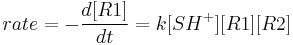 \ rate= -\frac{d[R 1]}{dt} = k[SH^%2B] [R 1] [R 2]