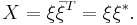 X = \xi\bar{\xi}^T=\xi\xi^*.