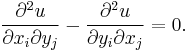   \frac{\partial^2u}{\partial x_i \partial y_j} - \frac{\partial^2u}{\partial y_i \partial x_j}=0. 