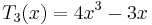  T_3(x) = 4x^3 - 3x \,