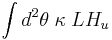 \int d^2 \theta\;  \kappa\; L H_u