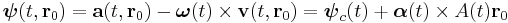  \boldsymbol\psi(t,\mathbf{r}_0) = \mathbf{a}(t,\mathbf{r}_0) - \boldsymbol\omega(t) \times \mathbf{v}(t,\mathbf{r}_0) = \boldsymbol\psi_c(t) %2B \boldsymbol\alpha(t) \times A(t) \mathbf{r}_0