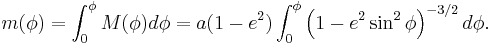 
m(\phi) =\int_0^\phi M(\phi) d\phi
= a(1 - e^2)\int_0^\phi \left (1 - e^2 \sin^2 \phi \right )^{-3/2} d\phi.
