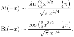 \begin{align}
 \mathrm{Ai}(-x) &{}\sim \frac{\sin \left(\frac23x^{3/2}%2B\frac14\pi \right)}{\sqrt\pi\,x^{1/4}} \\[6pt]
 \mathrm{Bi}(-x) &{}\sim \frac{\cos \left(\frac23x^{3/2}%2B\frac14\pi \right)}{\sqrt\pi\,x^{1/4}}. 
\end{align}
