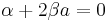  \alpha%2B2\beta a=0 