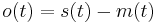 \ o(t) = s(t) - m(t)