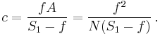  c = {f A \over S_1 - f} = {f^2 \over N(S_1 - f)} \,.