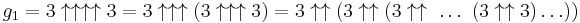  
g_1 
= 3 \uparrow \uparrow \uparrow \uparrow 3 
= 3 \uparrow \uparrow \uparrow (3 \uparrow \uparrow \uparrow 3) 
= 3 \uparrow\uparrow (3 \uparrow\uparrow (3 \uparrow\uparrow \ \dots \ (3 \uparrow\uparrow 3) \dots ))
