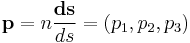 \mathbf{p}=n\frac{\mathbf{ds}}{ds}=\left(p_1,p_2,p_3\right)