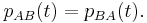 p_{AB}(t)=p_{BA}(t).\,