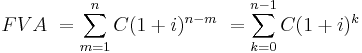 FVA \ = \sum_{m=1}^n C(1%2Bi)^{n-m} \ = \sum_{k=0}^{n-1} C(1%2Bi)^k