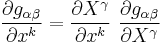 
   \frac{\partial g_{\alpha\beta}}{\partial x^k} = \frac{\partial X^\gamma}{\partial x^k}~\frac{\partial g_{\alpha\beta}}{\partial X^\gamma}
